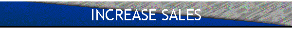 INCREASE SALES