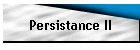 Persistance II