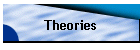 Theories
